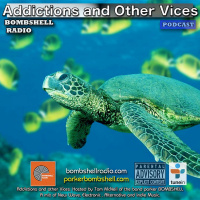 Addictions and Other Vices 317- Bombshell Radio
