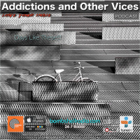 Addictions and Other Vices 673 - Days Like These!!!