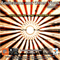 Addictions And Other Vices 385- Colour Me Friday