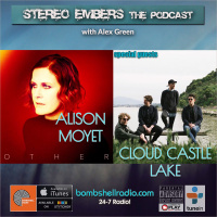 STEREO EMBERS THE PODCAST w/ Cloud Castle Lake / Alison Moyet