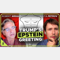 Trump’s Epstein Problem and His Authoritarian Slide (Robert Wright amp Nikita Petrov)