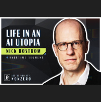 Life in an AI Utopia (Robert Wright amp Nick Bostrom)