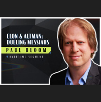 Elon and Altman: Dueling Messiahs (Robert Wright amp Paul Bloom)