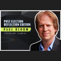 Post-Election Reflection Edition (Robert Wright amp Paul Bloom)