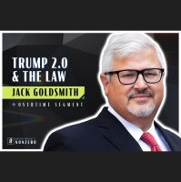 Trump 2.0 and the Law (Robert Wright amp Jack Goldsmith)