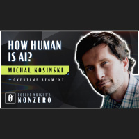 How Human is AI? (Robert Wright amp Michal Kosinski)