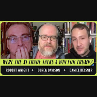 Trump-Xi Truce, Gaza Ceasefire amp Other Sketchy Deals (Robert Wright, Derek Davison, and Daniel Bessner)