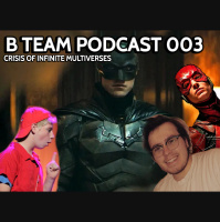 B Team 003: Crisis of Infinite Multiverses
