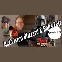 Episode 213: Activision Blizzard and Boba Fett