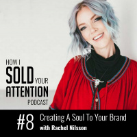 Creating A Soul To Your Brand with Rachel Nilsson - Episode 8