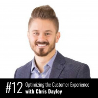 Optimizing the Customer Experience with Chris Dayley - Episode 12
