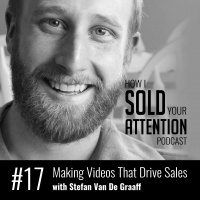 Making Videos That Drive Sales with Stefan Van De Graaff - Episode 17