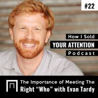 The Importance of Meeting The Right “Who” with Evan Tardy - Episode 022