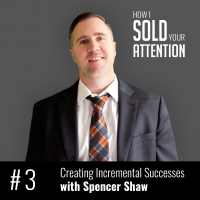 Creating Incremental Successes with Spencer Shaw - Episode 3