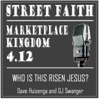 Marketplace Kingdom 4.12--Who Is This Risen Jesus?