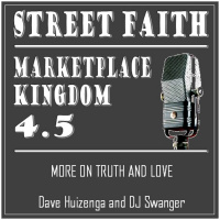 Marketplace Kingdom 4.5--More On Truth And Love