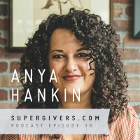 Supergivers 036 Anya Hankin - How Speaking Truth to Power is Leadership