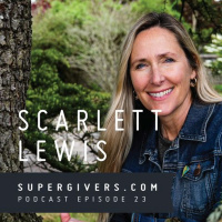 Supergivers 023 Scarlett Lewis - How a Sandy Hook mom is addressing school safety from the heart