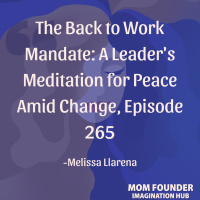 265: The Back to Work Mandate: A Leaders Meditation for Peace Amid Change