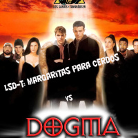 LSD-T: Margaritas para cerdos vs Dogma
