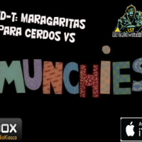 LSD-T: Margaritas para cerdos vs Munchies