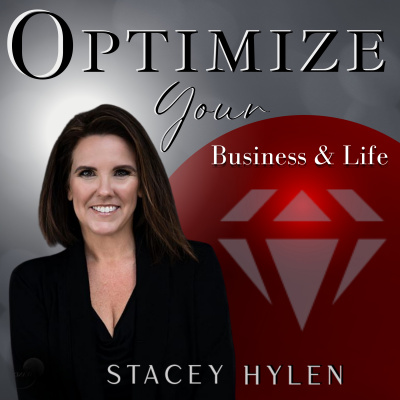 Optimize Your Business  Your Life With Stacey Hylen