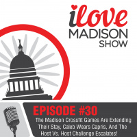 The Madison Crossfit Games Are Extending Their Stay, Caleb Wears Capris, And The Host Vs. Host Challenge Escalates! EPISODE #30