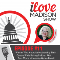 Women Who Are Actively Advancing Their Careers While Raising Children AKA Boss Moms with Ashley Quinto Powell, EPISODE #11