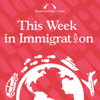 Ep. 200: This Week in Immigration
