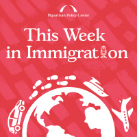 Episode 116: This Week in Immigration