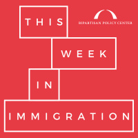 Episode 54: This Week in Immigration