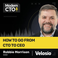 How to Go From CTO to CEO with Robbie Morrison, CEO at Velosio