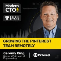 TECH TITANS: Growing the Pinterest Team Remotely with Jeremy King, Senior Vice President  Head of Engineering at Pinterest