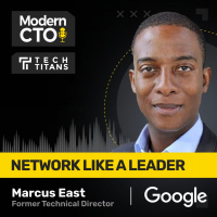 TT: Network like a Leader with Marcus East, former Technical Director at Google