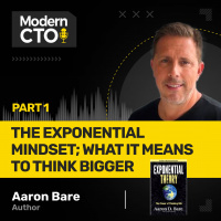 The Exponential Mindset What It Means to Think Bigger Part 1 with Aaron Bare, author of Exponential Theory: The Power of Thinking Big
