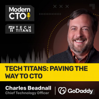 TECH TITANS: Paving the Way to CTO with Charles Beadnall, CTO of GoDaddy