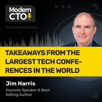 Takeaways from the Largest Tech Conferences in the World with Jim Harris, Keynote Speaker  Best Selling Author
