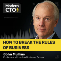 How to Break the Rules of Business with John Mullins, Professor at London Business School
