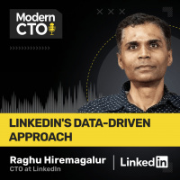 LinkedIns Data-Driven Approach with Raghu Hiremagalur, CTO at LinkedIn