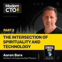 The Intersection of Spirituality and Technology Part 2 with Aaron Bare, author of Exponential Theory: The Power of Thinking Big