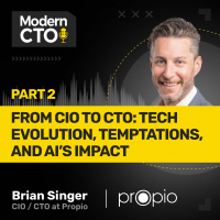 From CIO to CTO: Tech Evolution, Temptations, and AI’s Impact Part 2 with Brian Singer, CIO  CTO at Propio Language Services