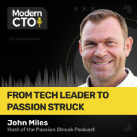 From Tech Leader to Passion Struck with John Miles, Host of the Passion Struck Podcast
