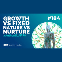 Ep. 184 - #AuthenticAF P8 | Growth Vs Fixed, Nature Vs Nurture
