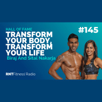 Ep. 145 - Hall of Fame | Biraj And Sital Nakarja 2.0 - Transform Your Body, Transform Your Life