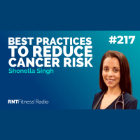 Ep. 217 - Best Practices To Reduce Cancer Risk With Shonella Singh