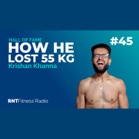 Ep. 45 - Hall of Fame | Krishan Khanna: How He Lost 55 Kilos To Get Into The Shape of His Life