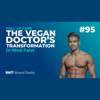 Ep. 95 - Hall of Fame | Dr Minil Patel – The Vegan Doctor’s Transformation Journey