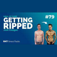Ep. 79 - Hall of Fame | Josh Keegan – Getting Ripped  Using The Physical As A Vehicle For High Performance