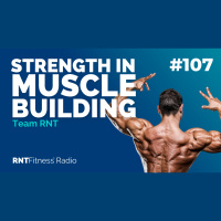 Ep. 107 - The Importance Of Strength In Building Muscle