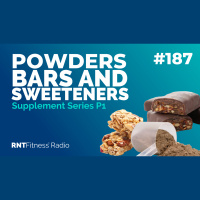 Ep. 187 - Supplement Series P1: The Truth About Powders, Bars  Sweeteners